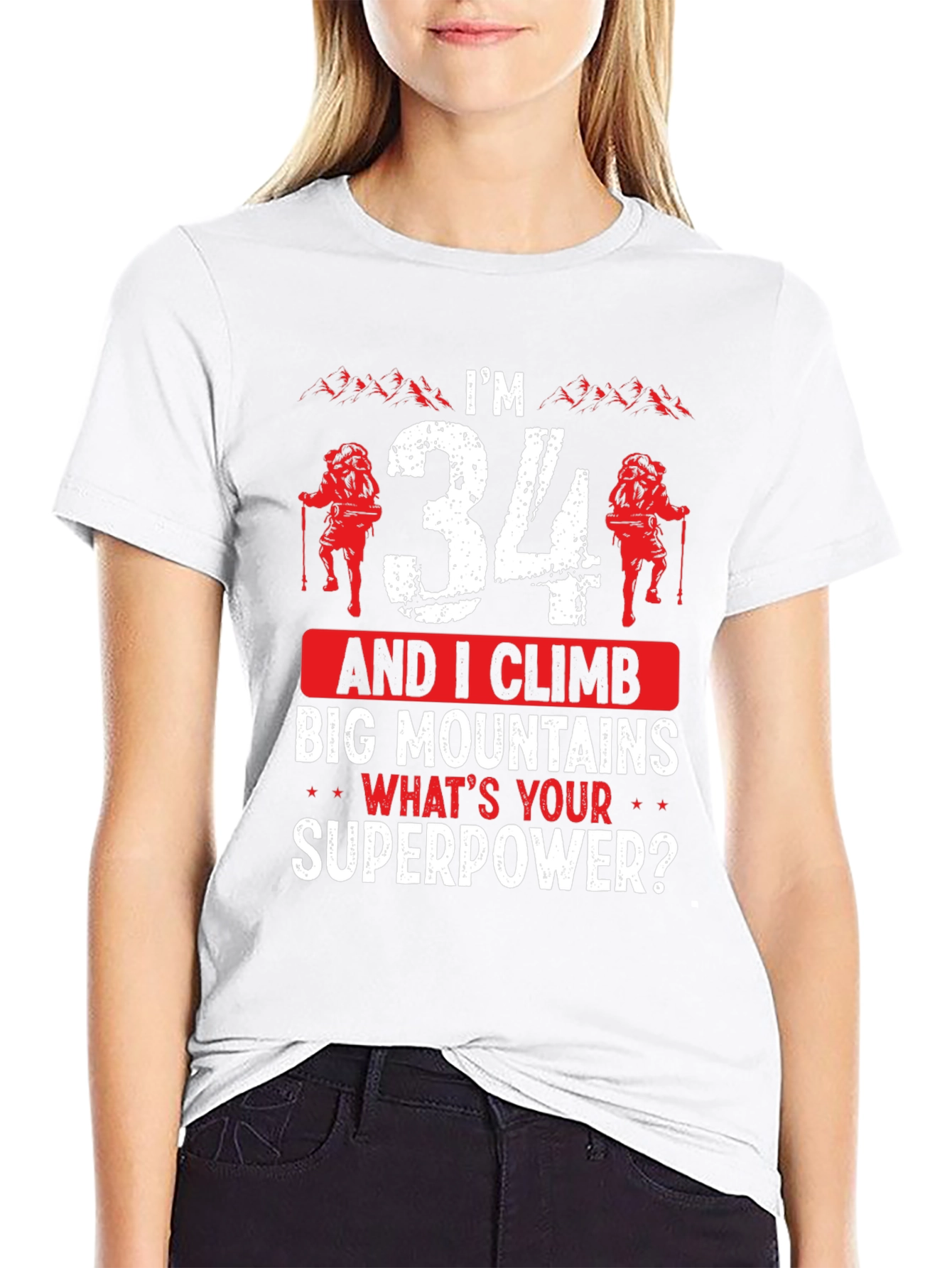 Im 34 & I Climb Big Mountains T-Shirt