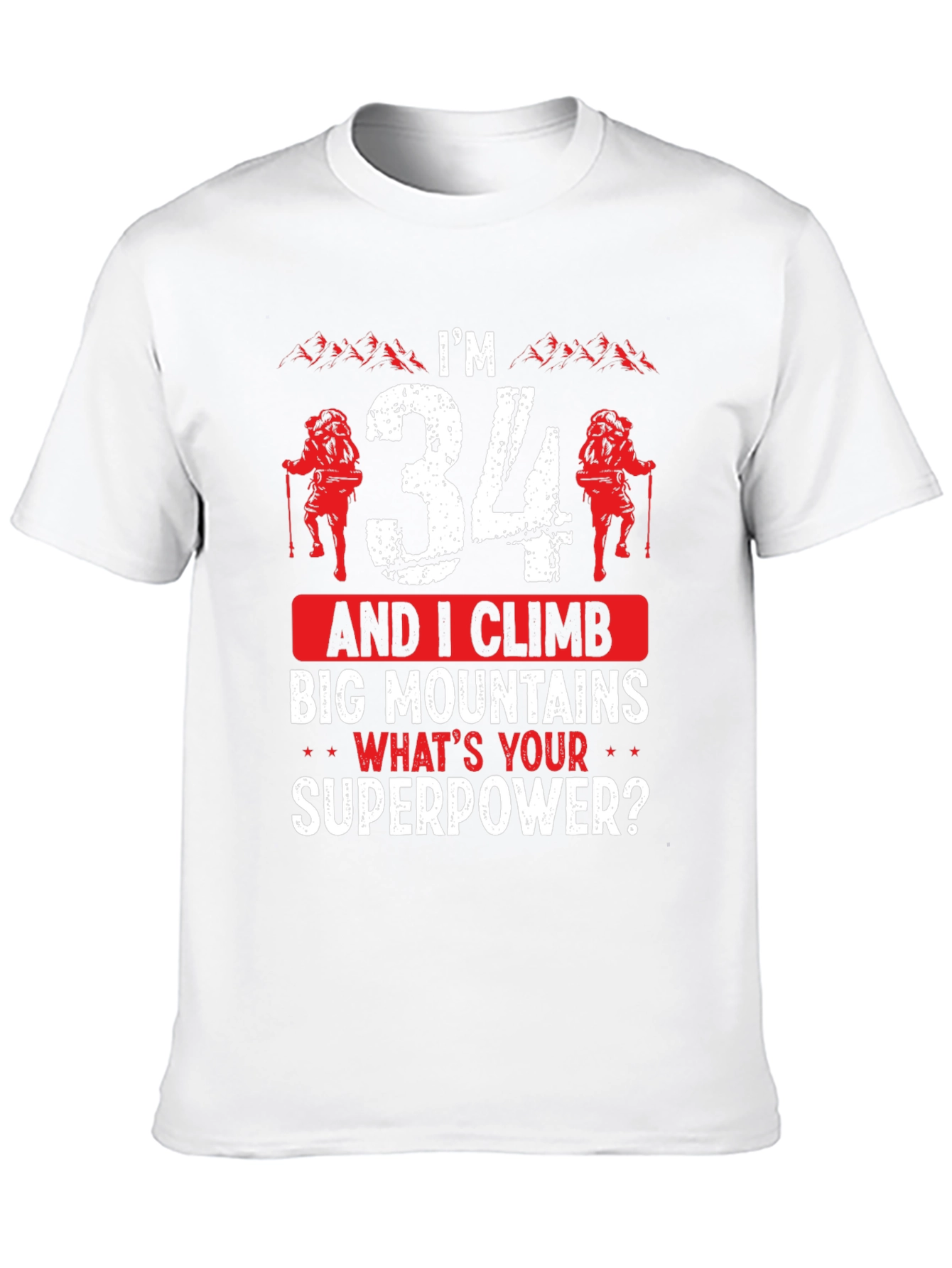 Im 34 & I Climb Big Mountains T-Shirt