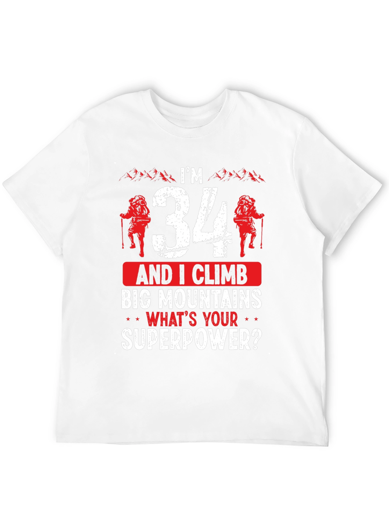 Im 34 & I Climb Big Mountains T-Shirt