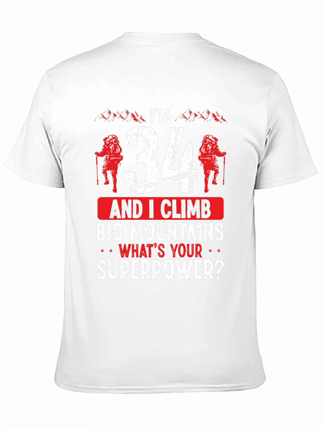 Im 34 & I Climb Big Mountains T-Shirt