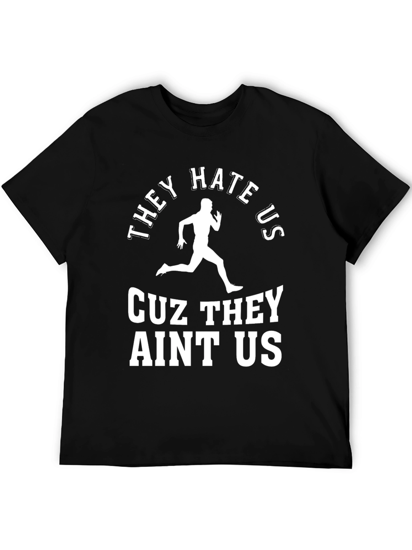 They Hate Us Cuz They Aint Us Graphic Tee