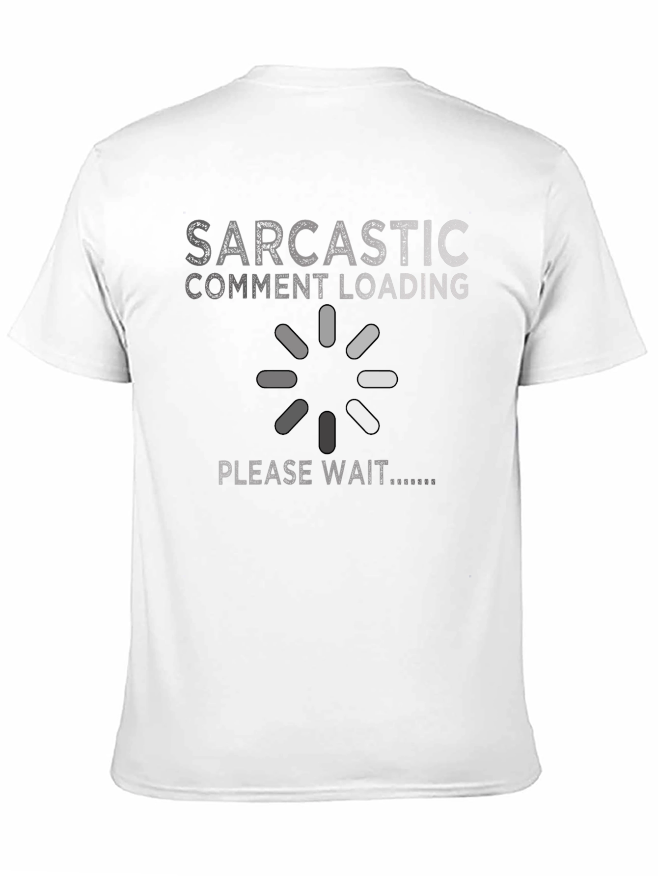 Sarcastic Comment Loading Graphic Novelty T-Shirt