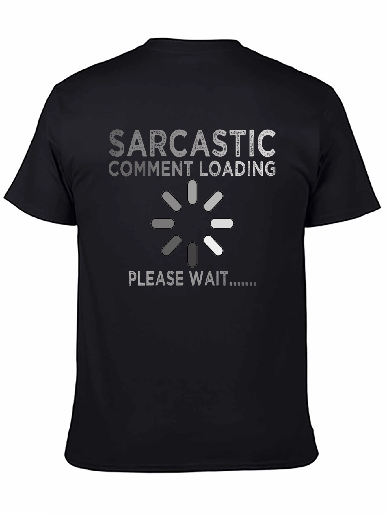 Sarcastic Comment Loading Graphic Novelty T-Shirt