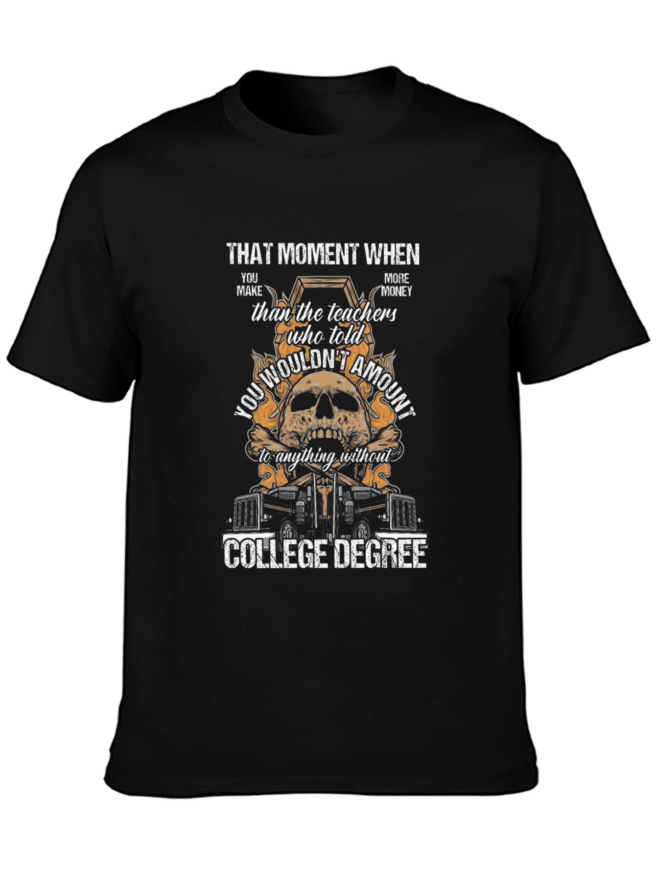That Moment T-Shirt Trucker Tee College Degree Humor