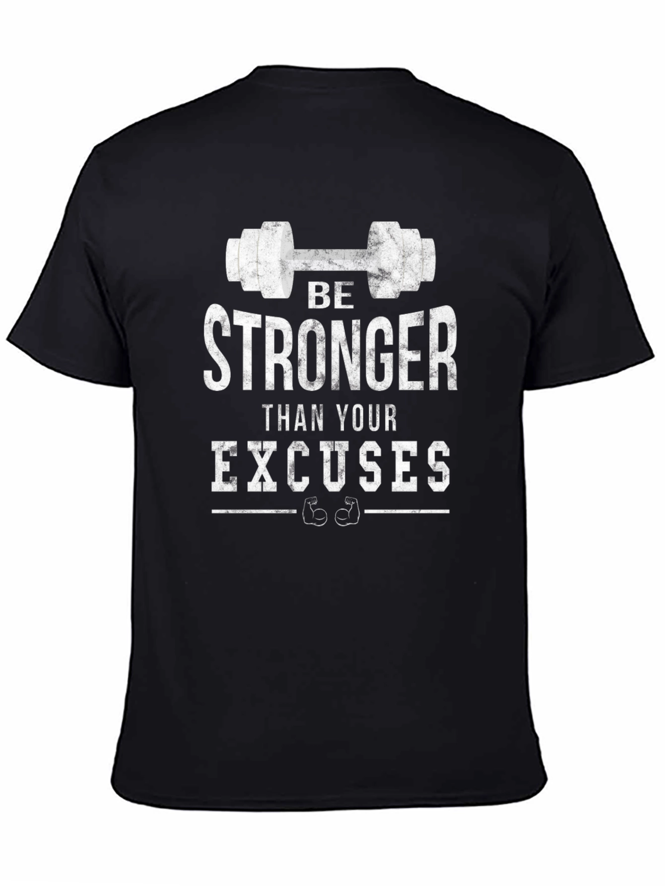 Be Stronger Than Your Excuses Gym T-Shirt
