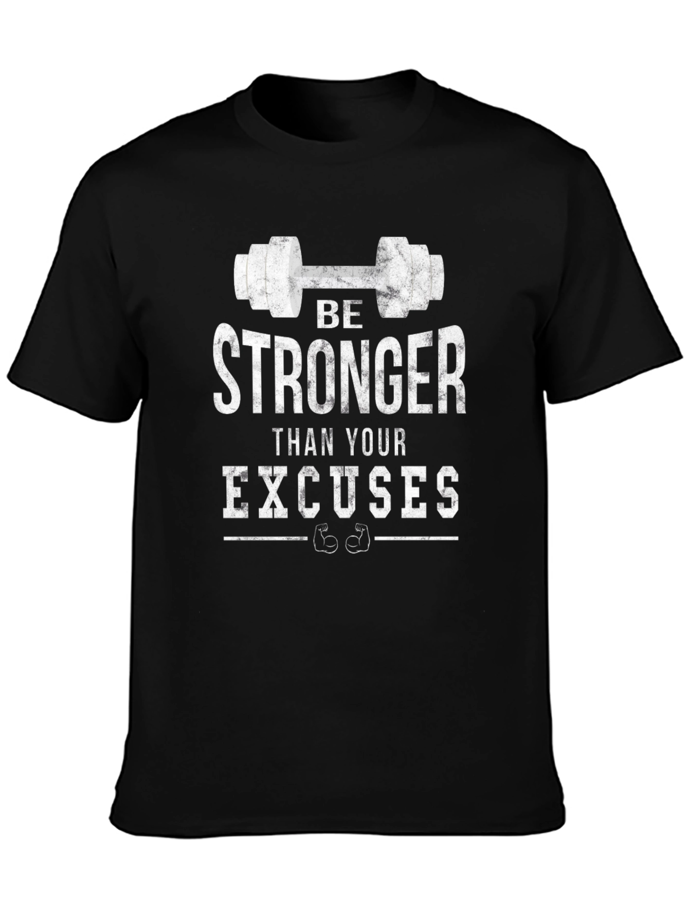 Be Stronger Than Your Excuses Gym T-Shirt