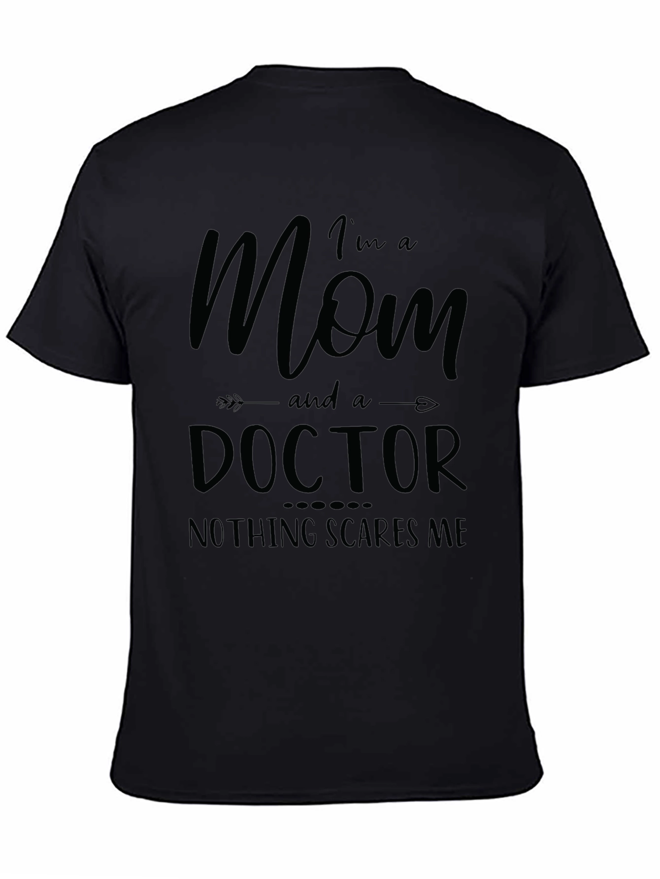 Mom Doctor Graphic Tee: Nothing Scares Me