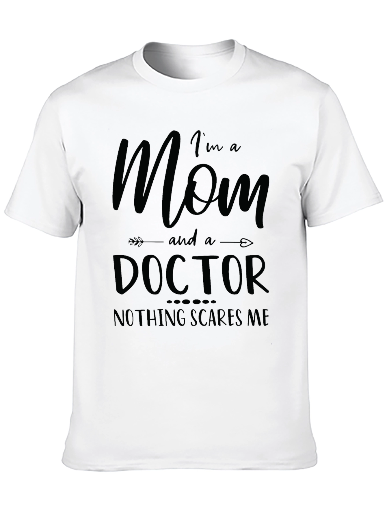 Mom Doctor Graphic Tee: Nothing Scares Me