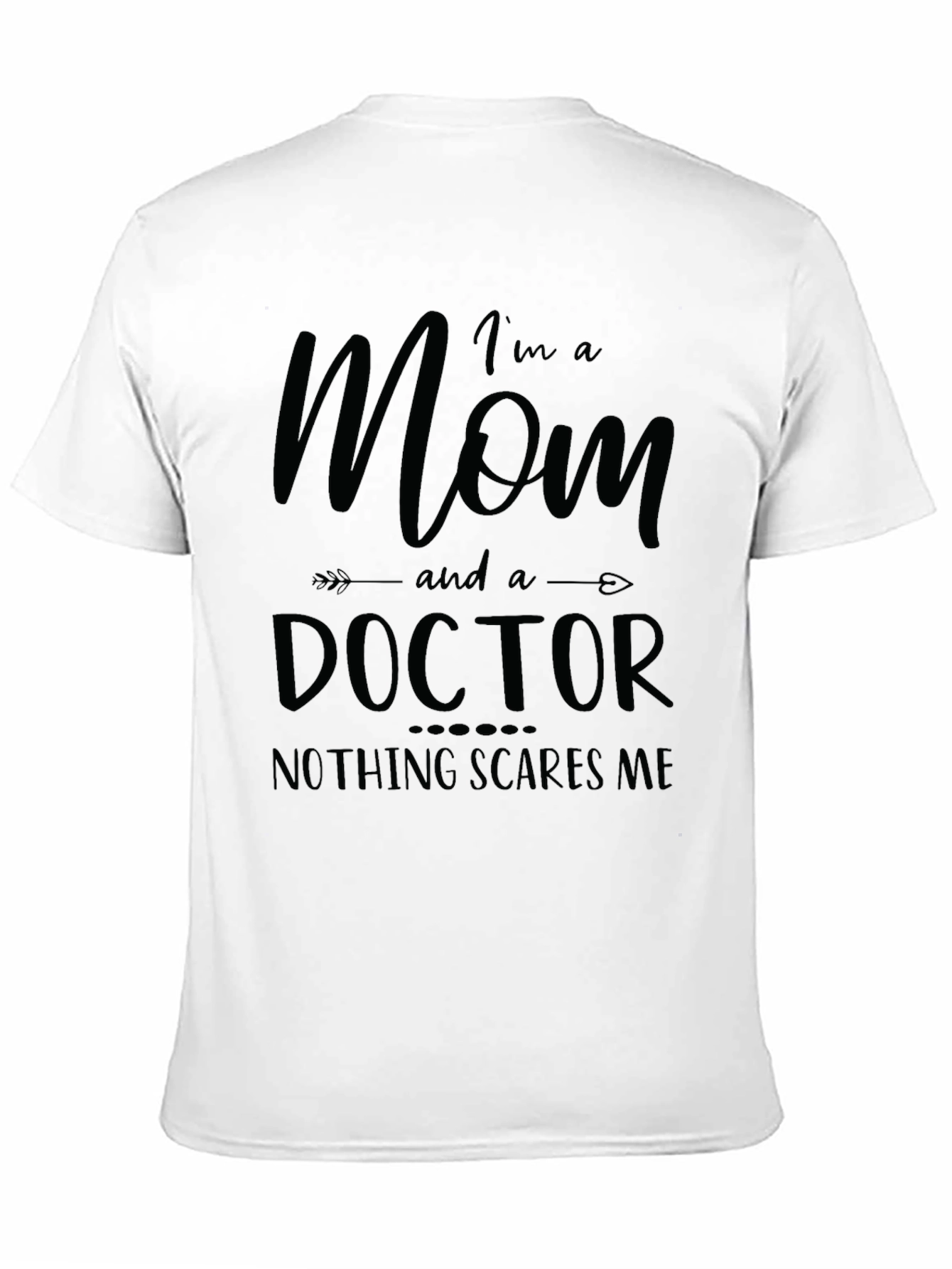 Mom Doctor Graphic Tee: Nothing Scares Me