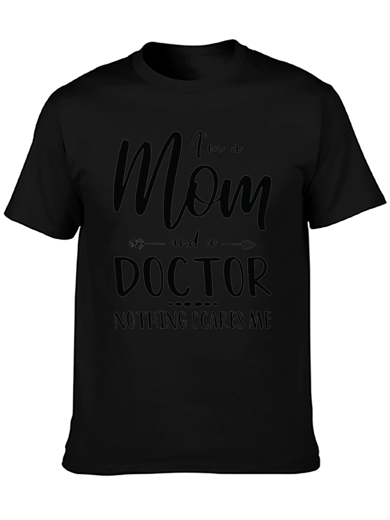 Mom Doctor Graphic Tee: Nothing Scares Me