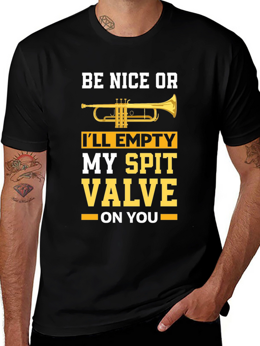 Be Nice or Ill Empty My Spit Valve T-Shirt
