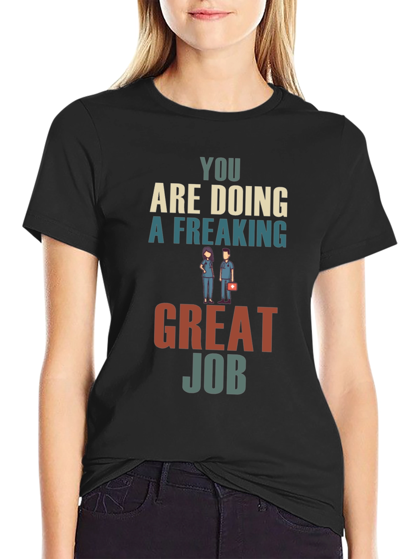 You Are Doing A Freaking Great Job Graphic Tee