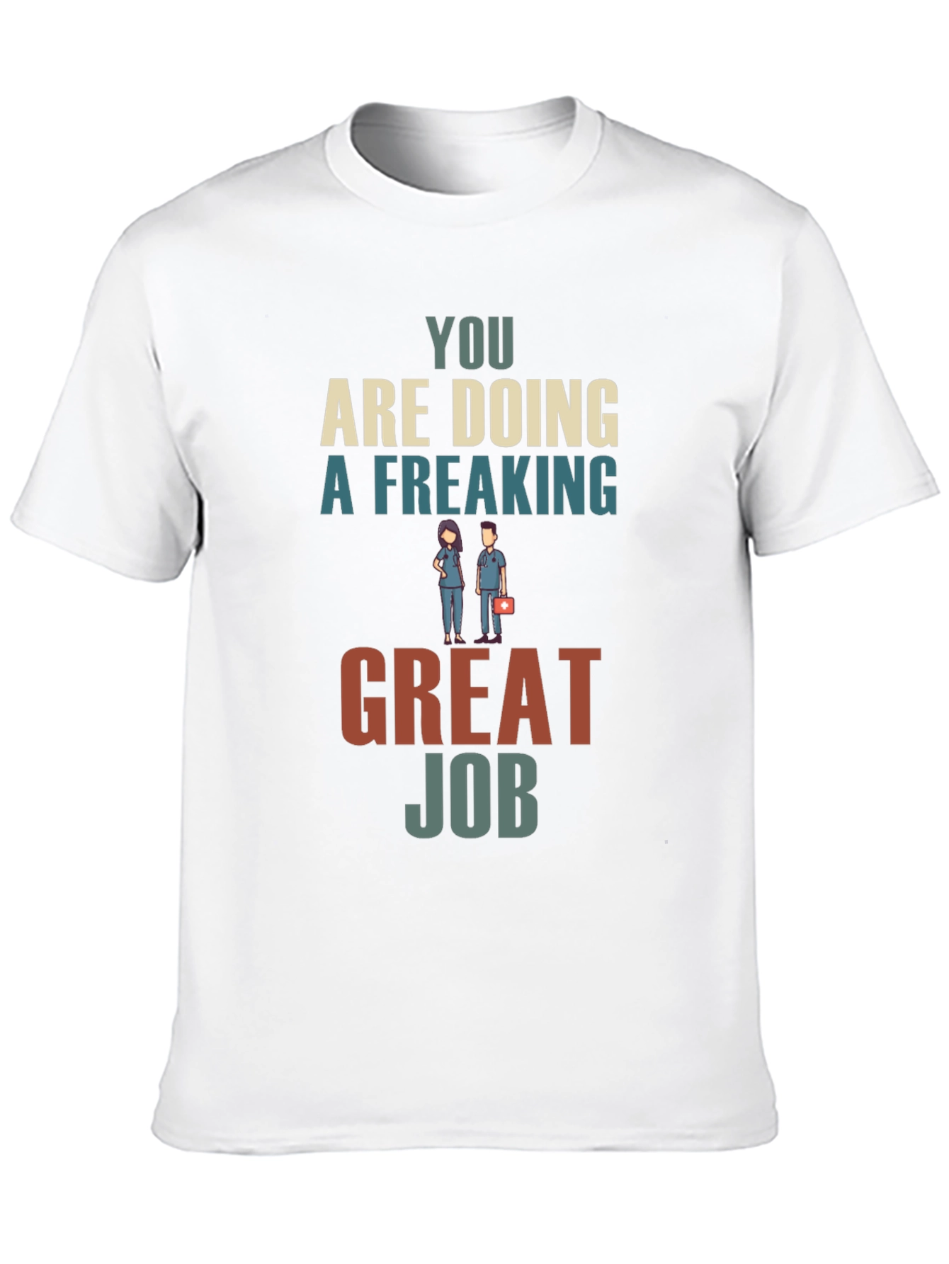 You Are Doing A Freaking Great Job Graphic Tee