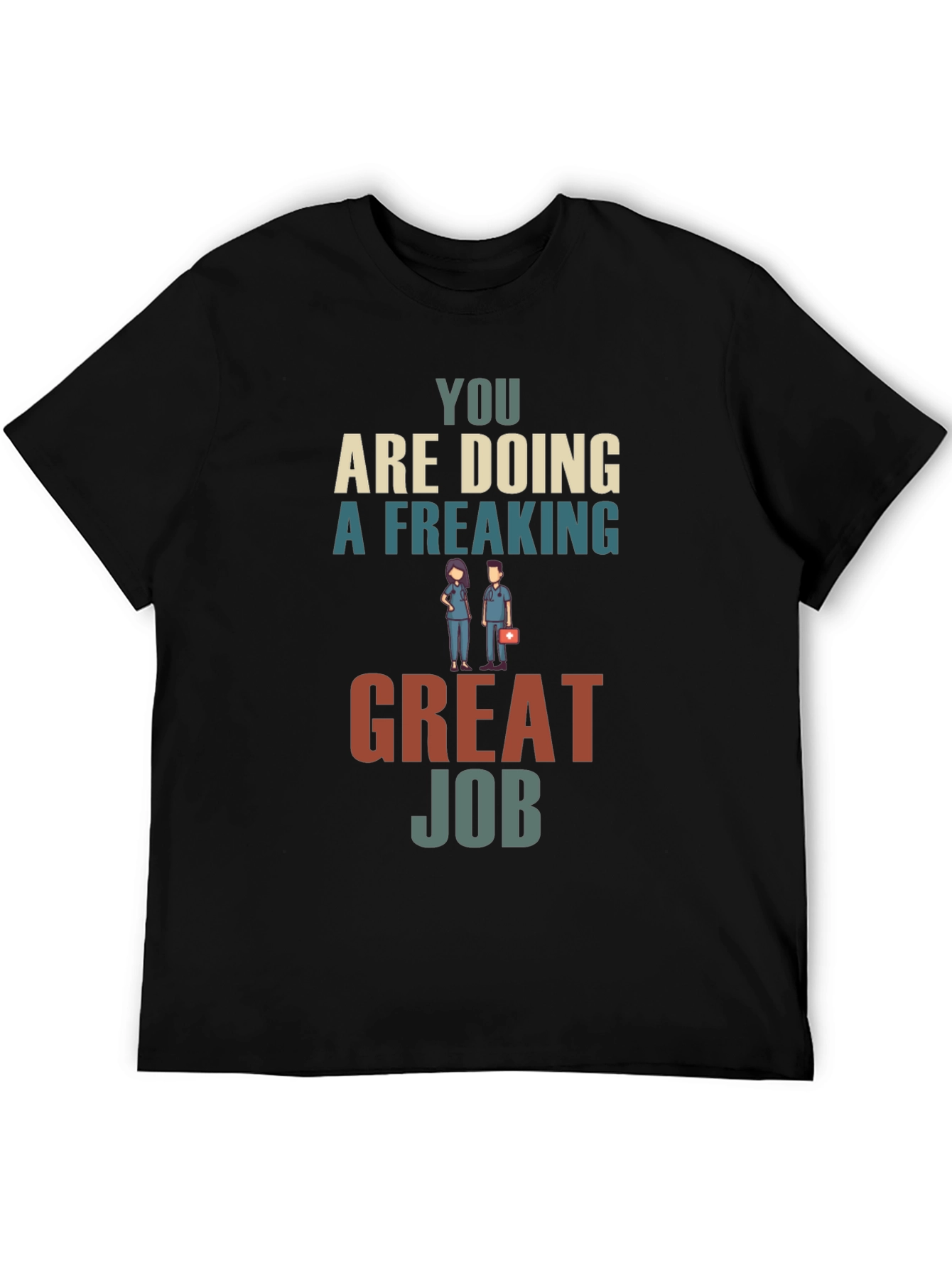 You Are Doing A Freaking Great Job Graphic Tee