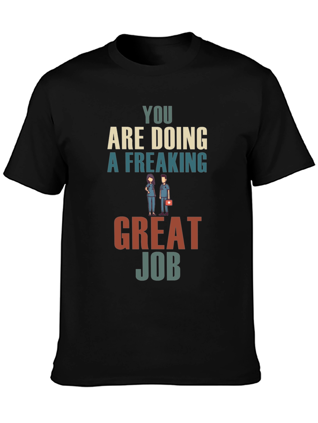 You Are Doing A Freaking Great Job Graphic Tee