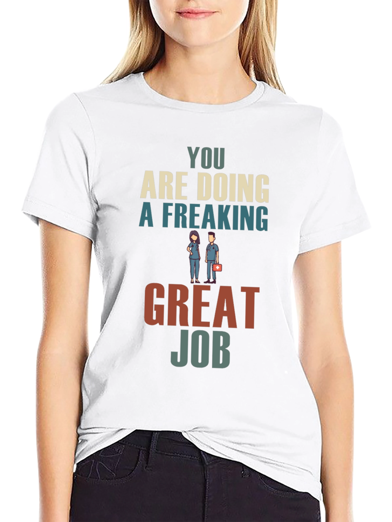 You Are Doing A Freaking Great Job Graphic Tee