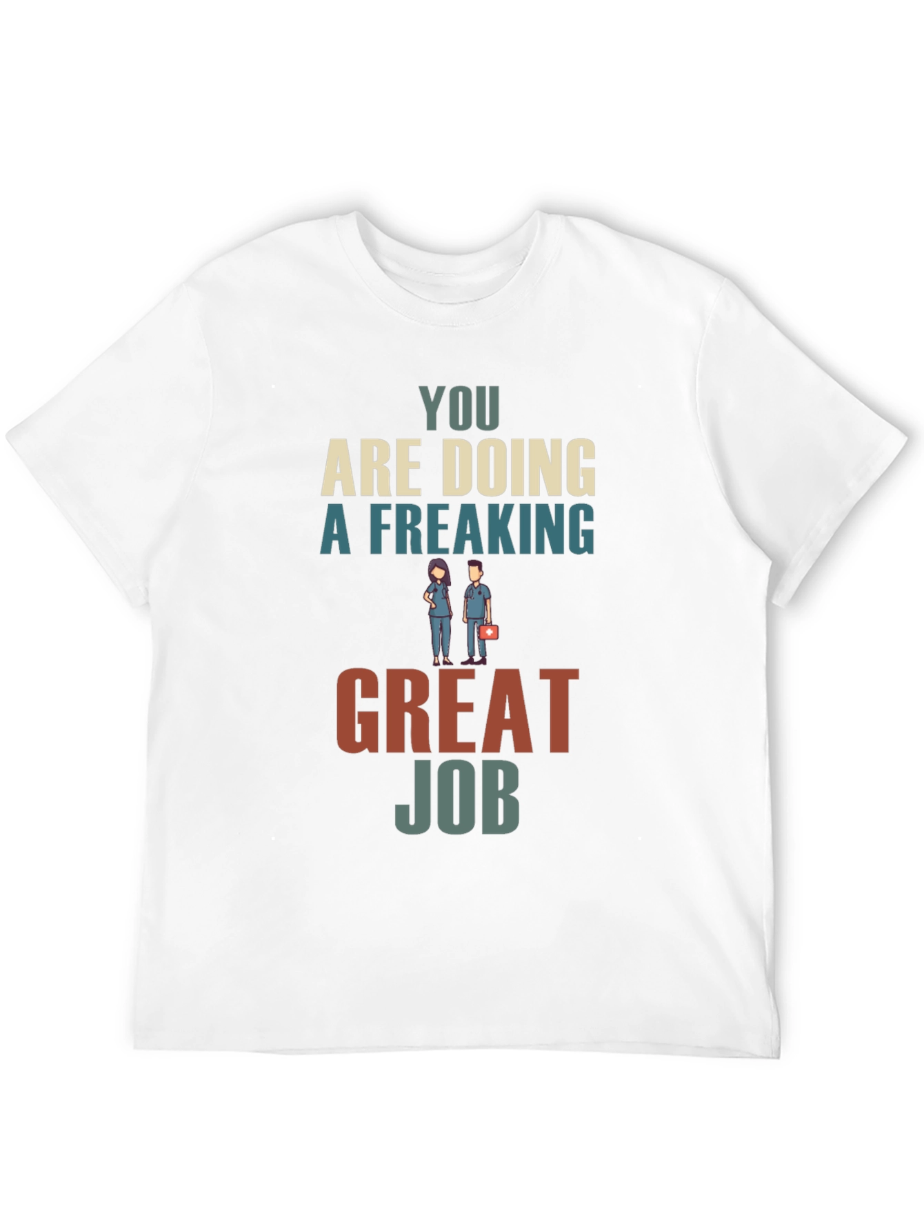 You Are Doing A Freaking Great Job Graphic Tee