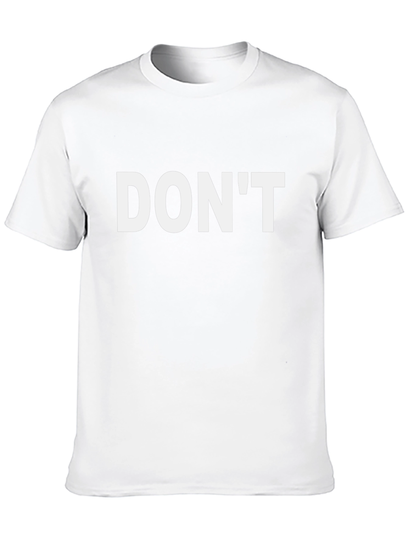 Dont T-Shirt - Bold Statement Tee