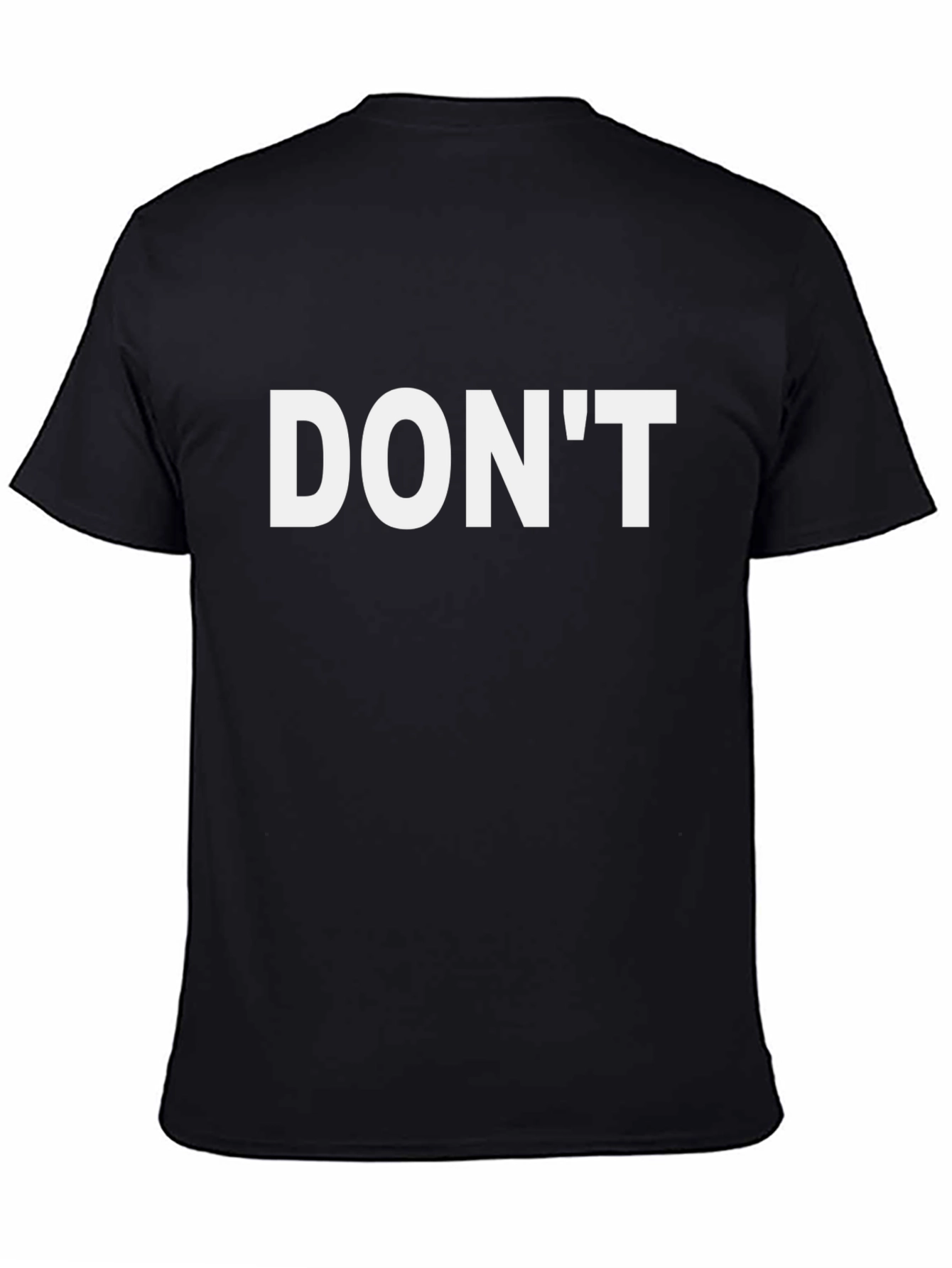 Dont T-Shirt - Bold Statement Tee
