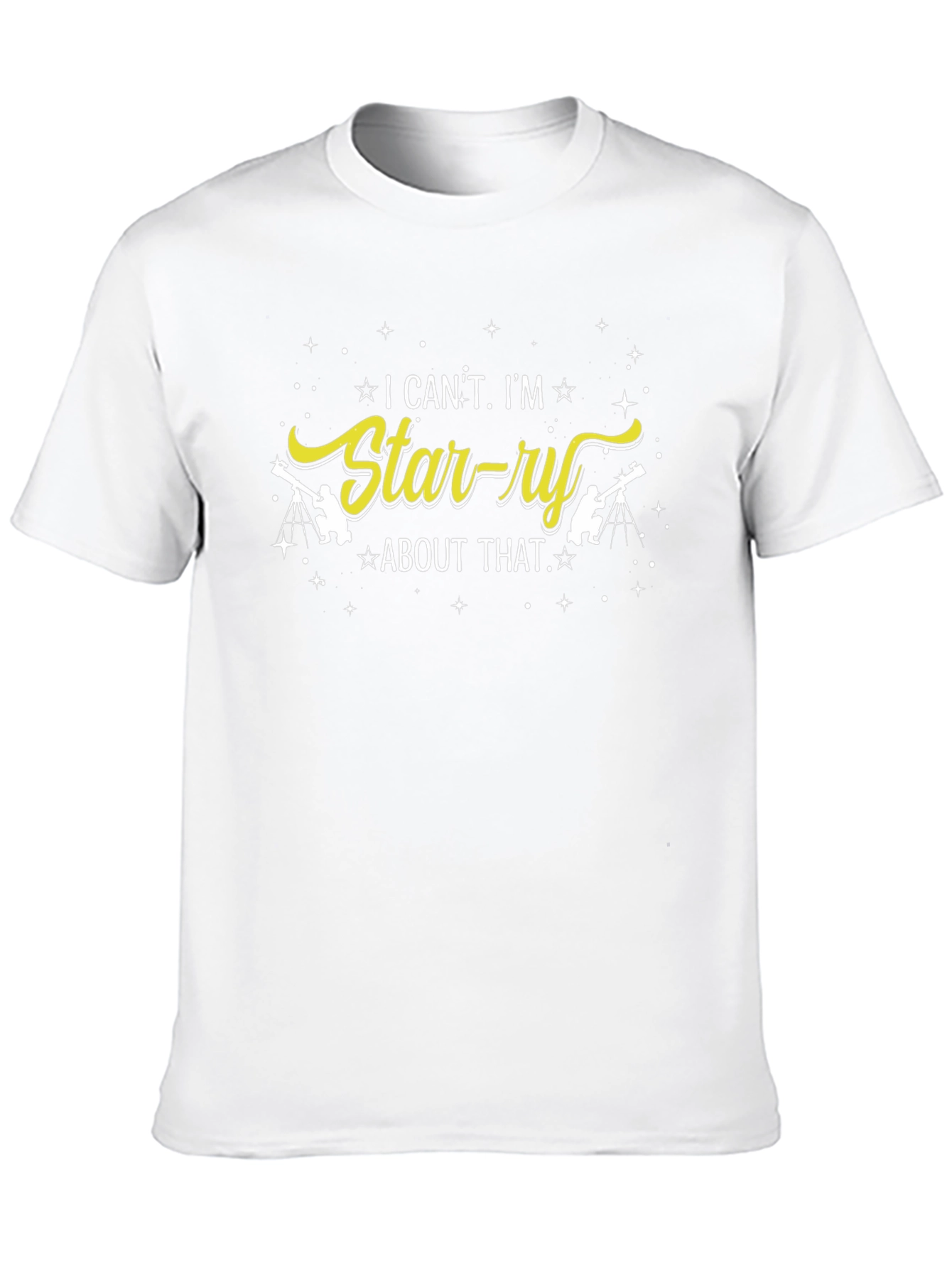I Cant Im Starry About That T-Shirt