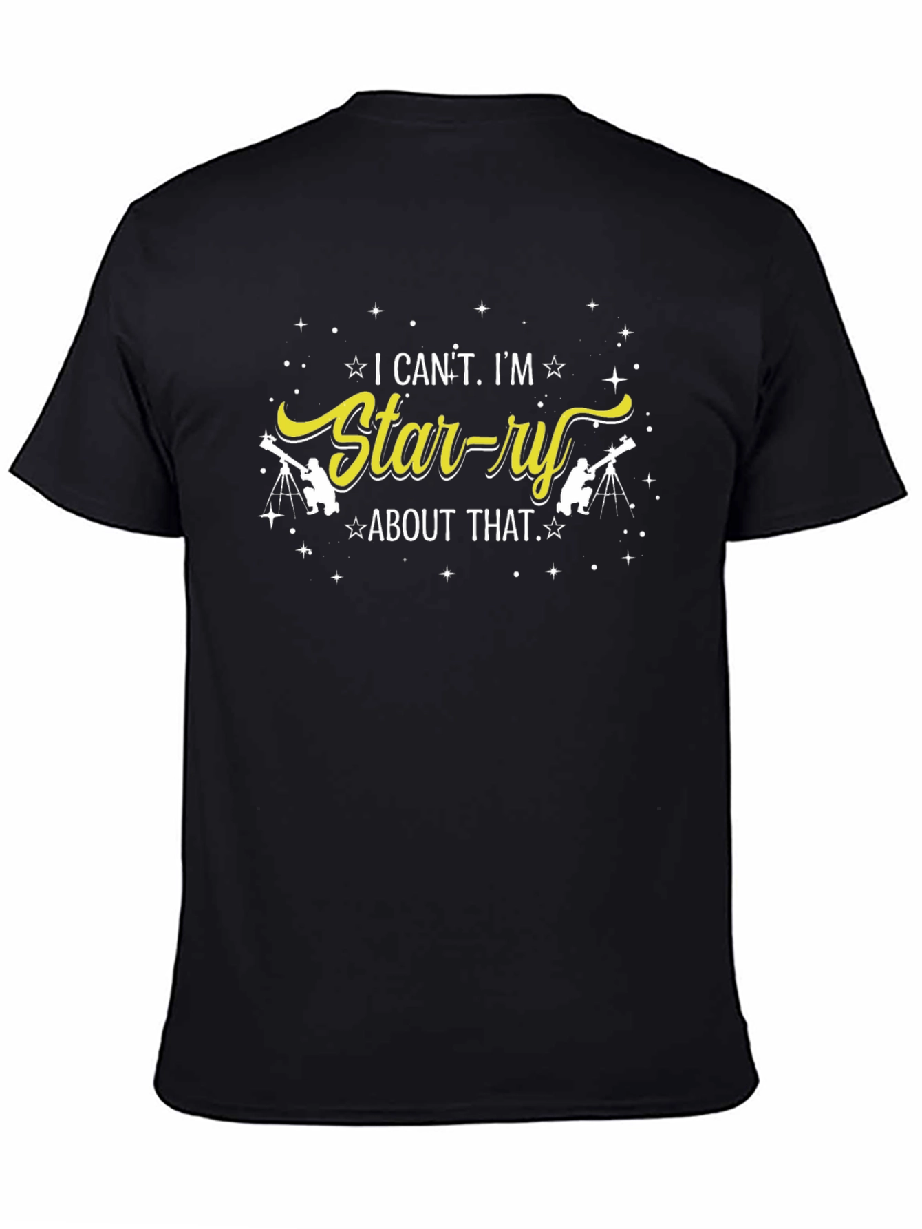 I Cant Im Starry About That T-Shirt