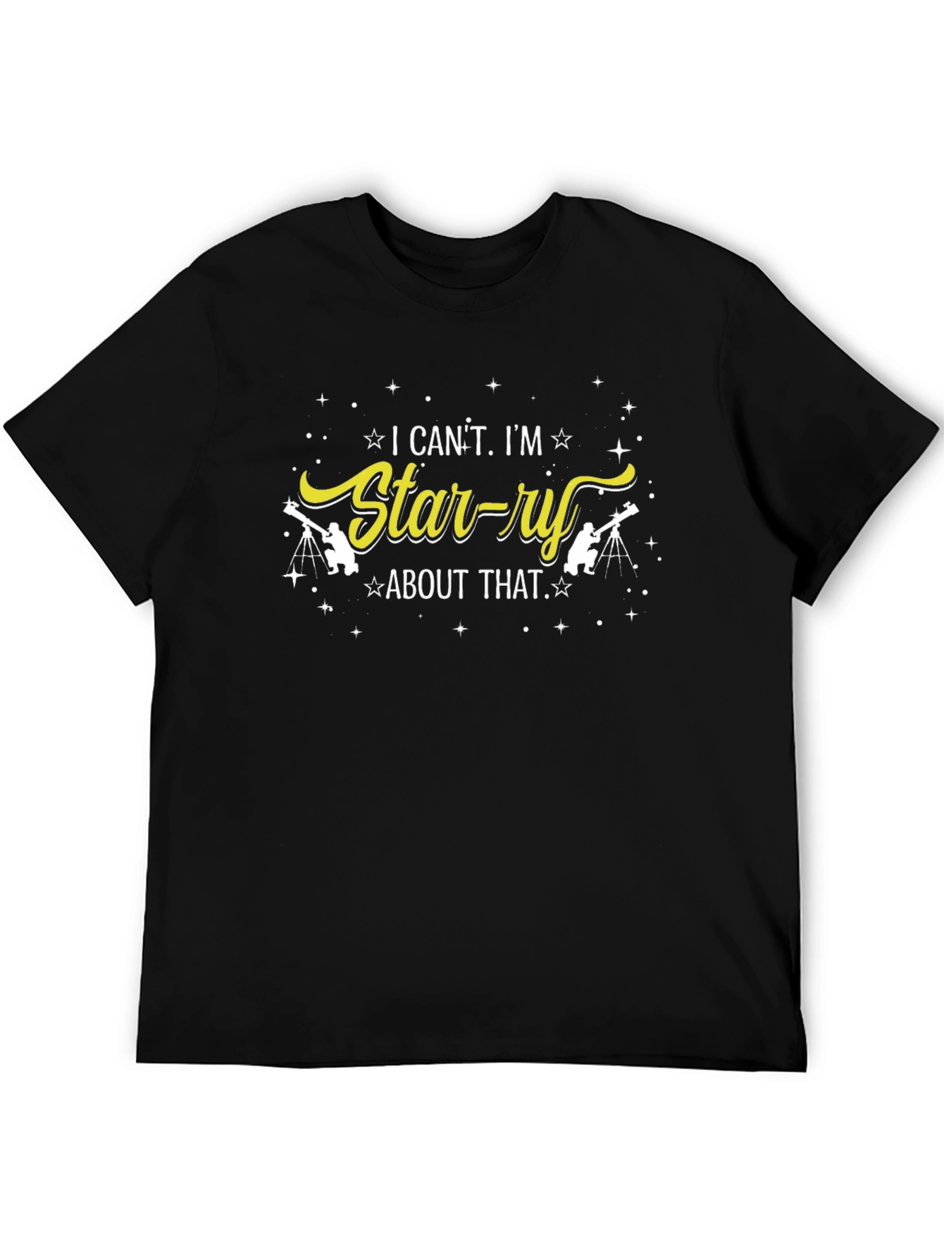 I Cant Im Starry About That T-Shirt