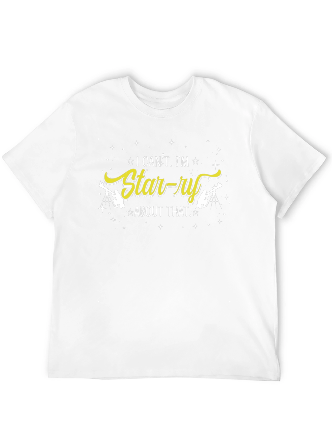 I Cant Im Starry About That T-Shirt