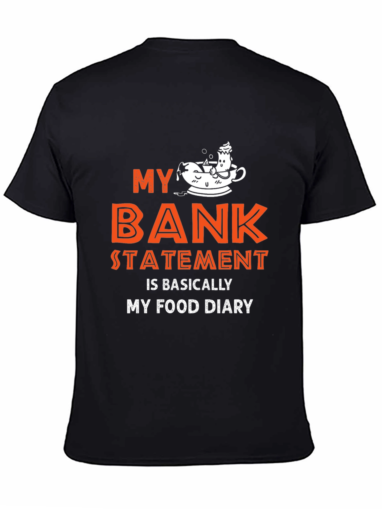 My Bank Statement Food Diary Tee