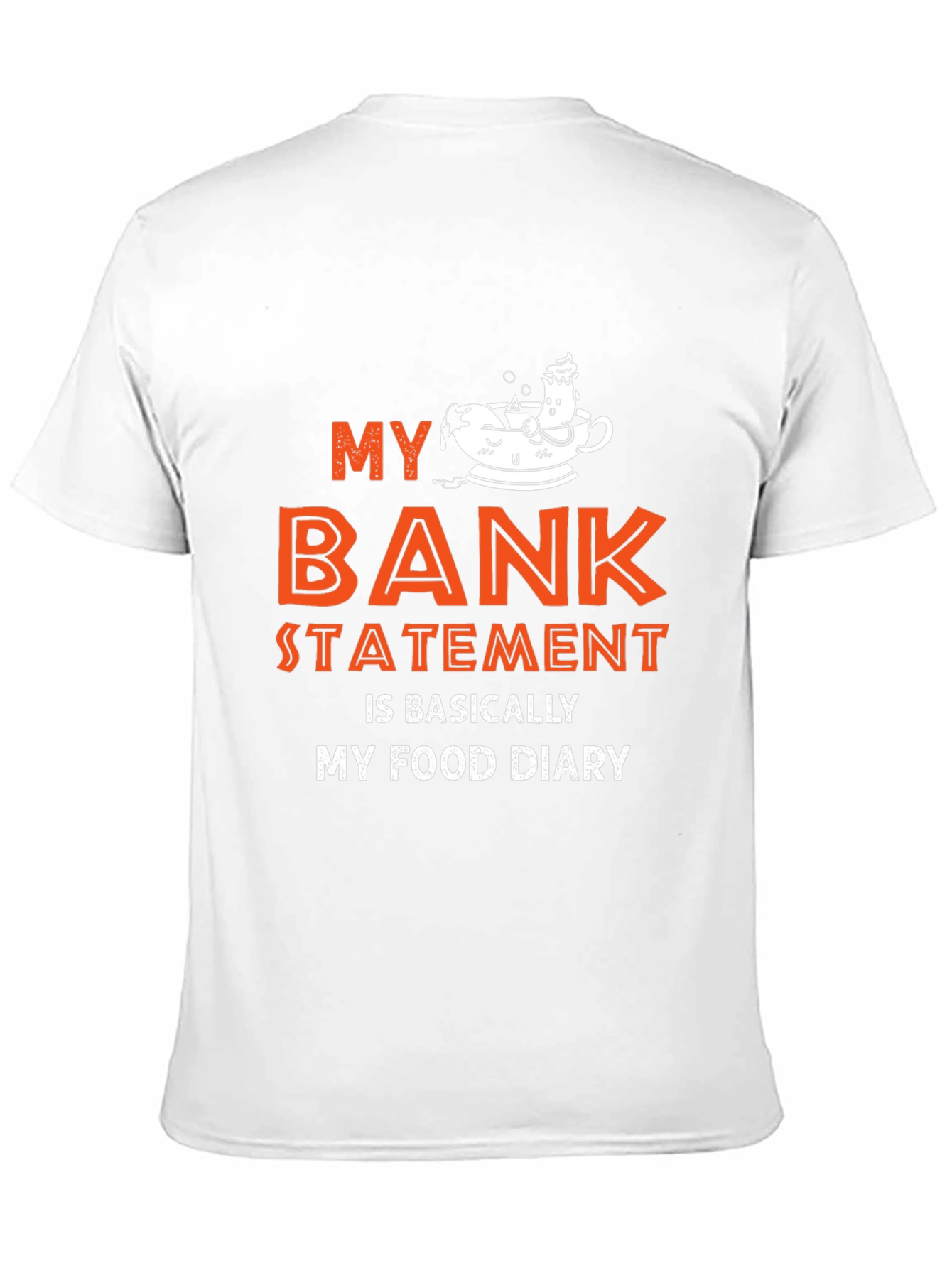 My Bank Statement Food Diary Tee