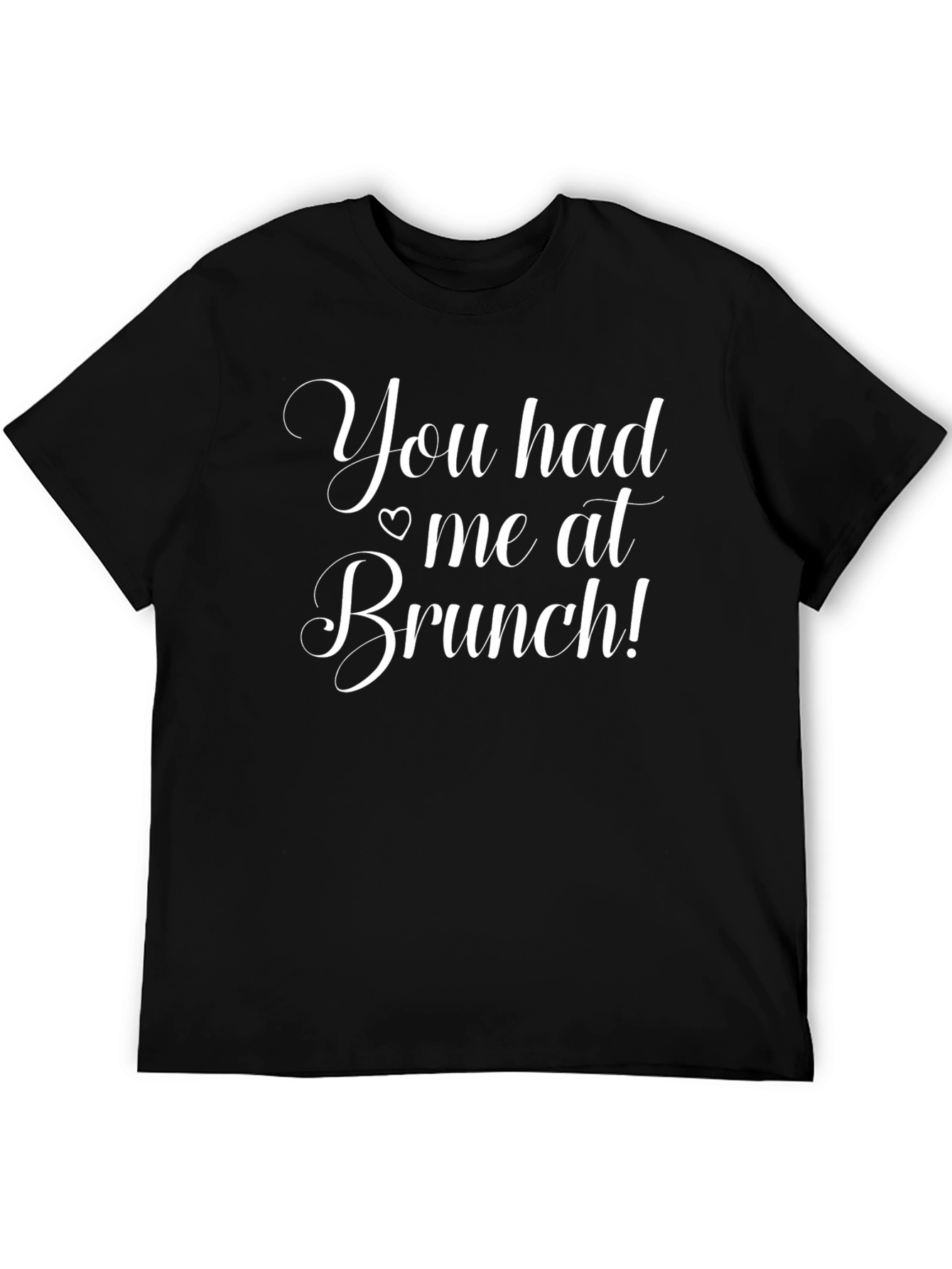 You Had Me At Brunch Graphic T-Shirt