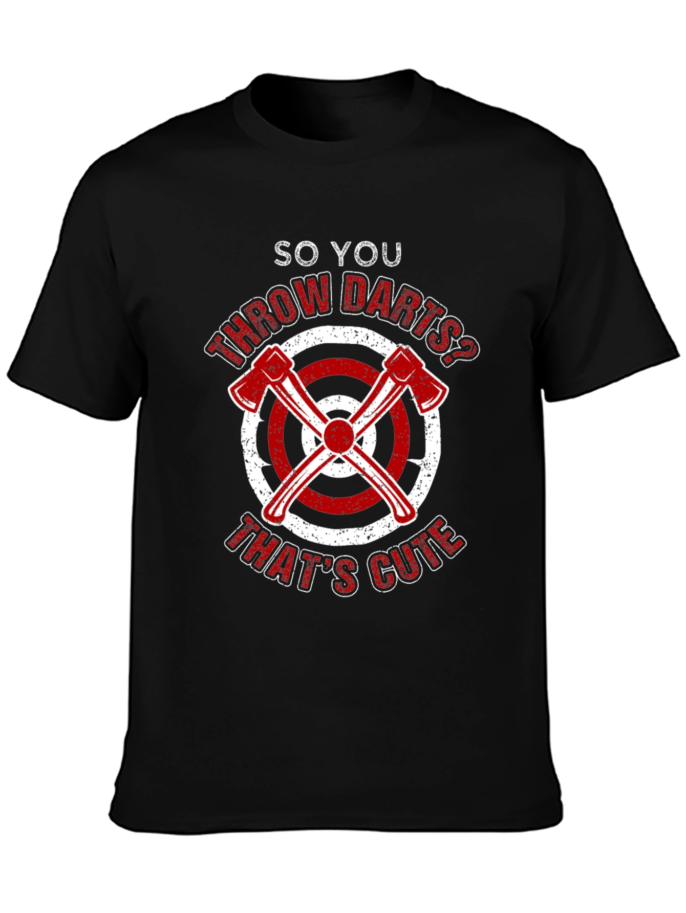 Axe Throwing Funny T-Shirt - So You Throw Darts?