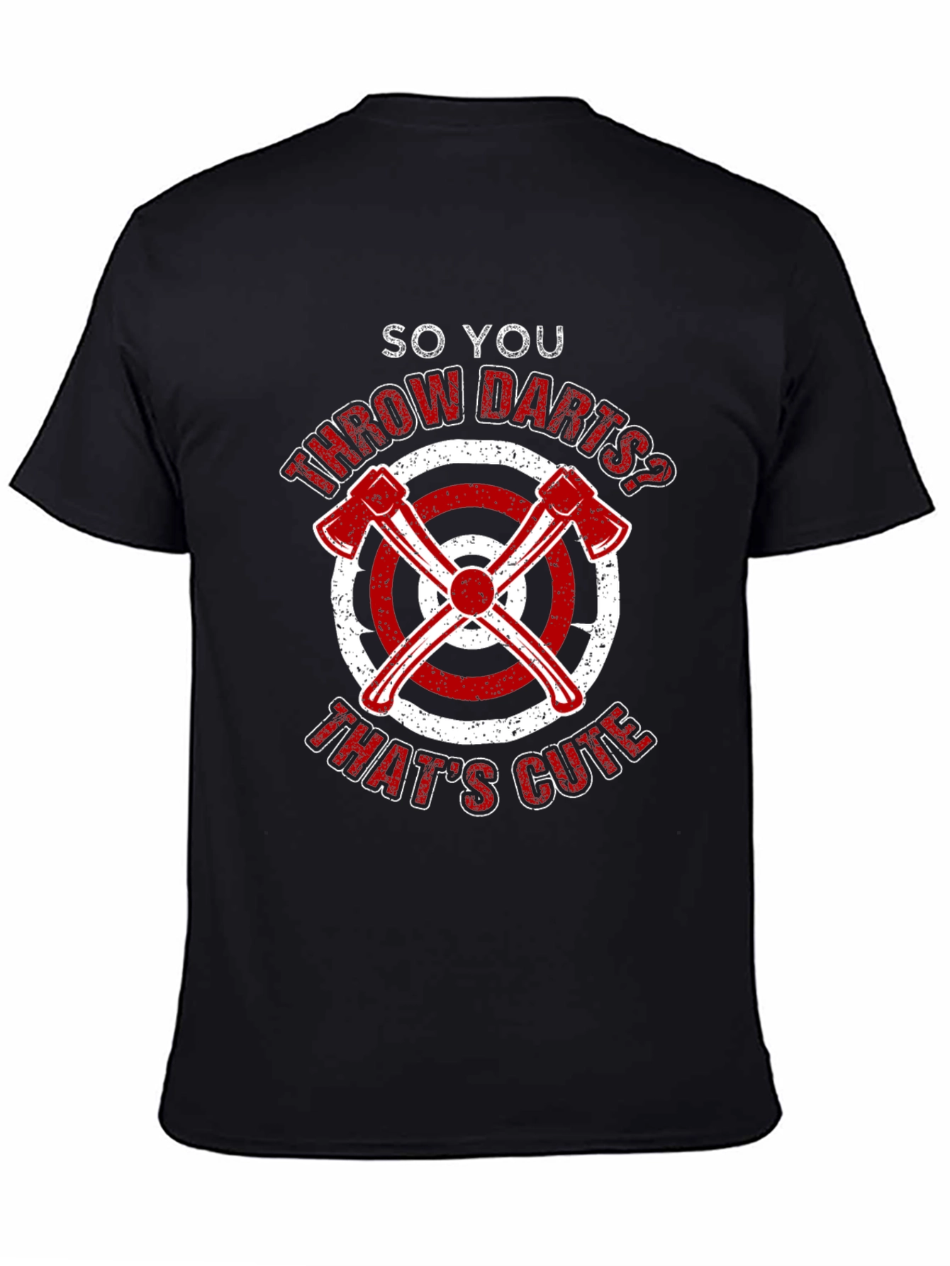 Axe Throwing Funny T-Shirt - So You Throw Darts?