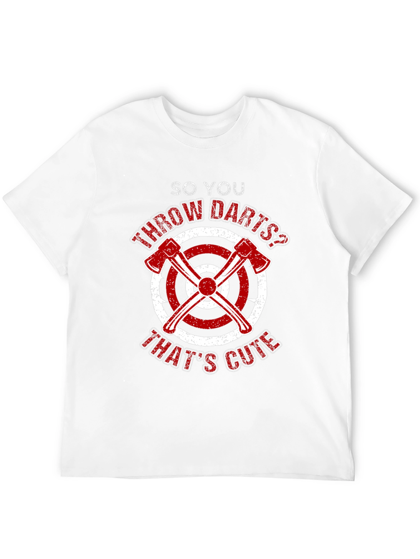Axe Throwing Funny T-Shirt - So You Throw Darts?