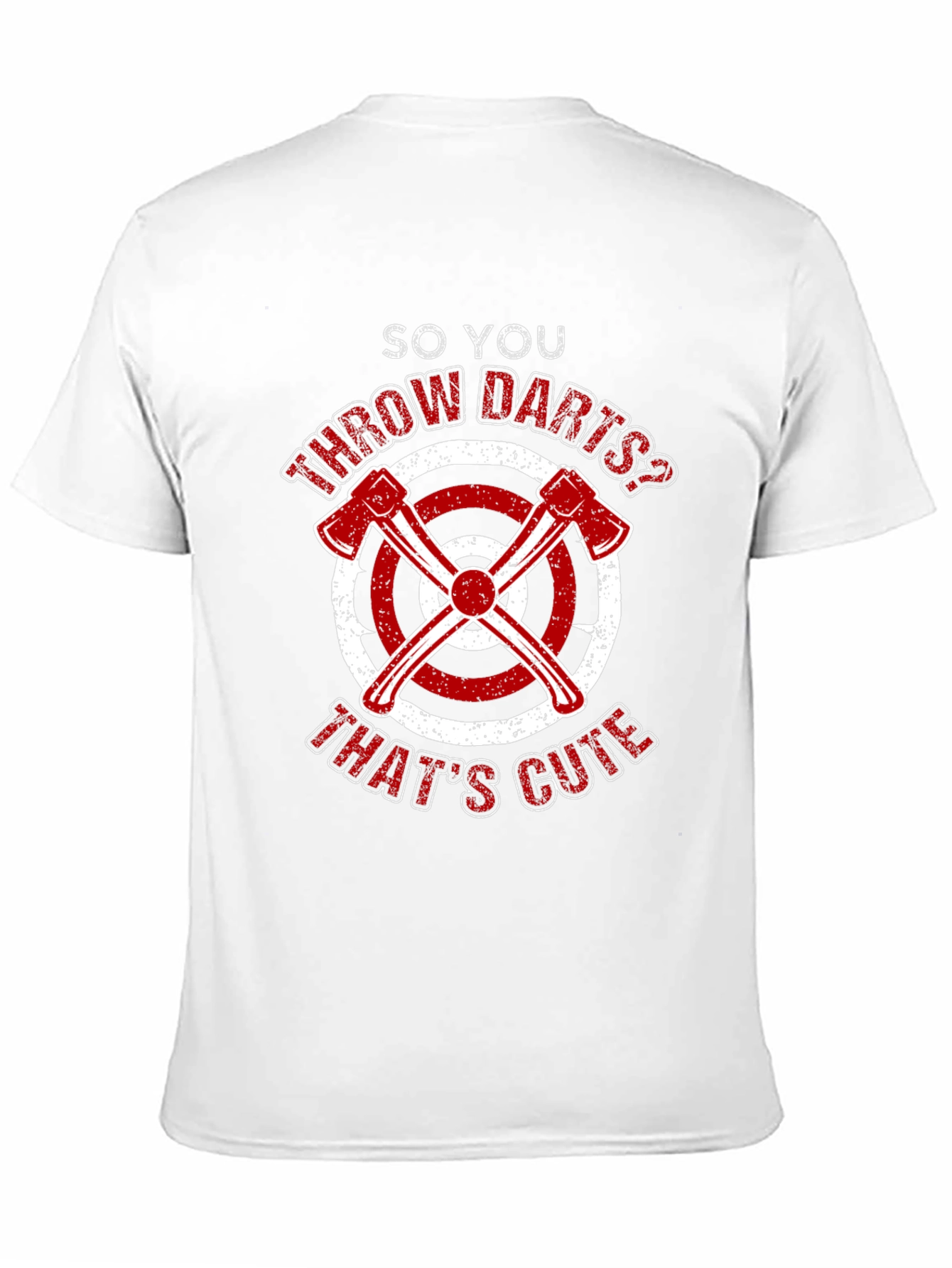 Axe Throwing Funny T-Shirt - So You Throw Darts?