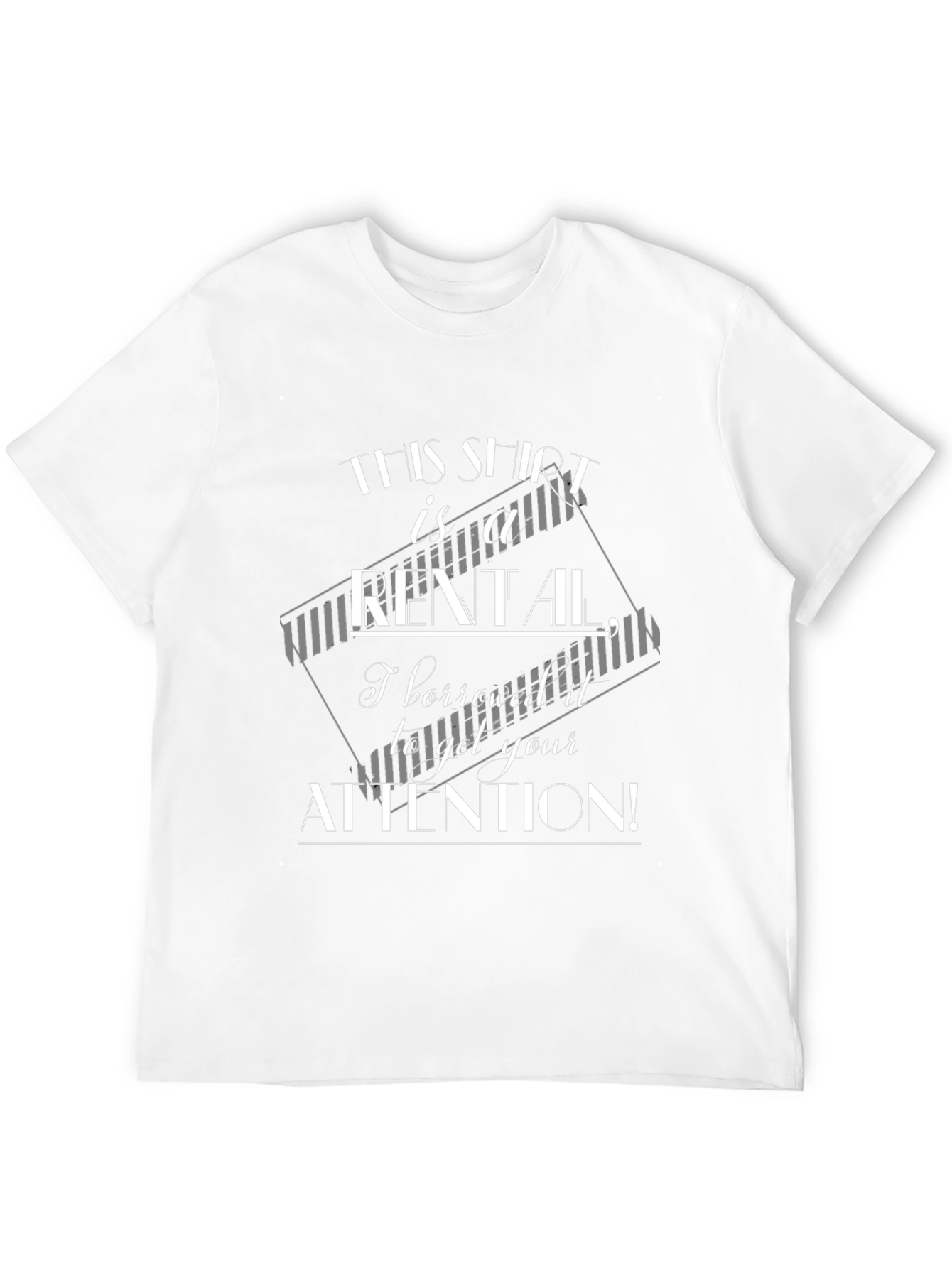 Funny Rental T-Shirt - Attention Grabbing Design