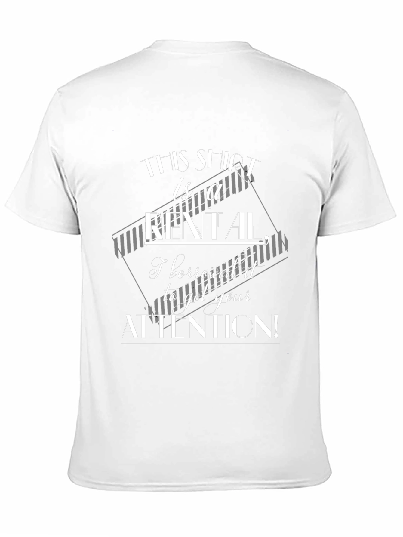 Funny Rental T-Shirt - Attention Grabbing Design