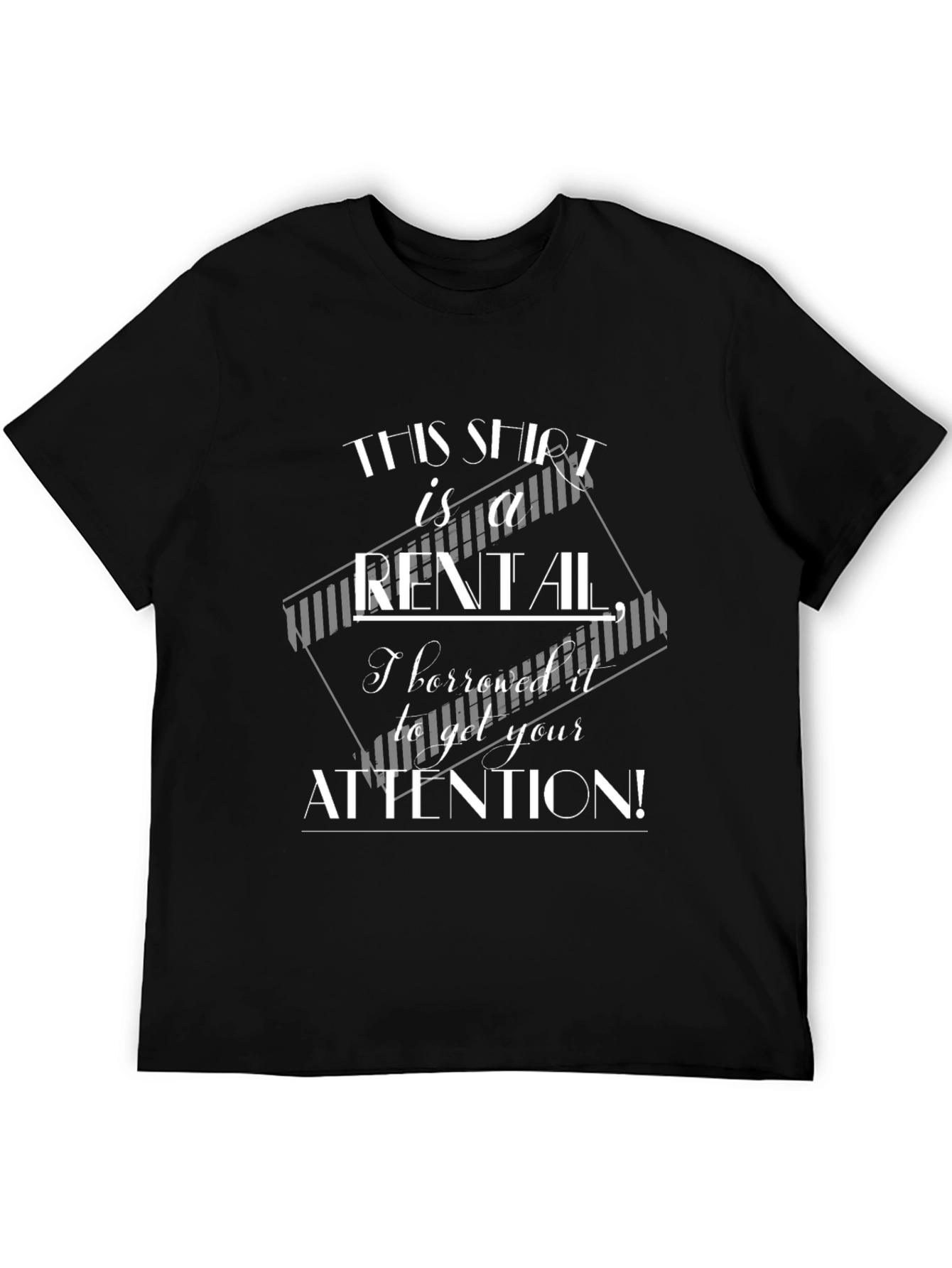 Funny Rental T-Shirt - Attention Grabbing Design
