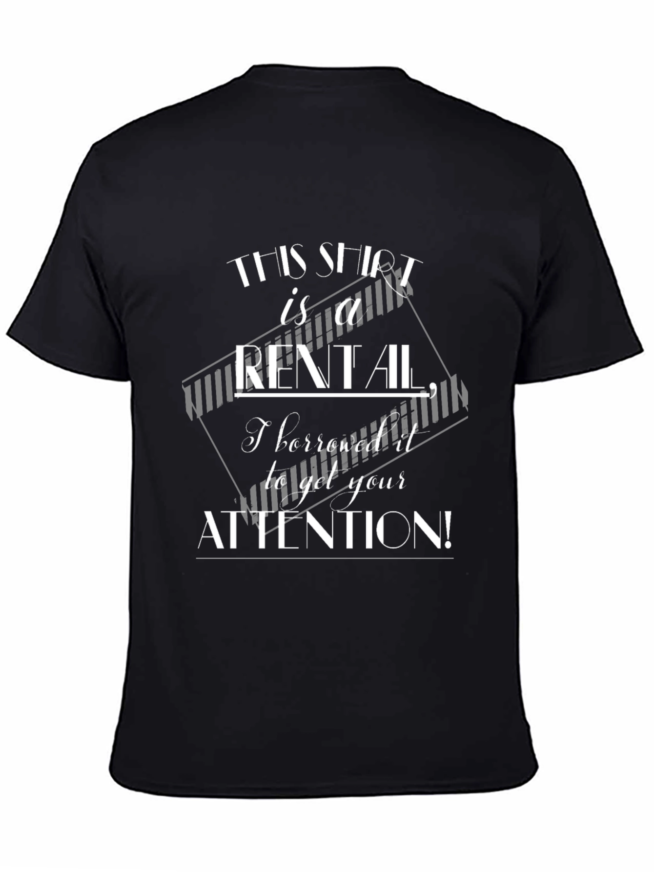 Funny Rental T-Shirt - Attention Grabbing Design