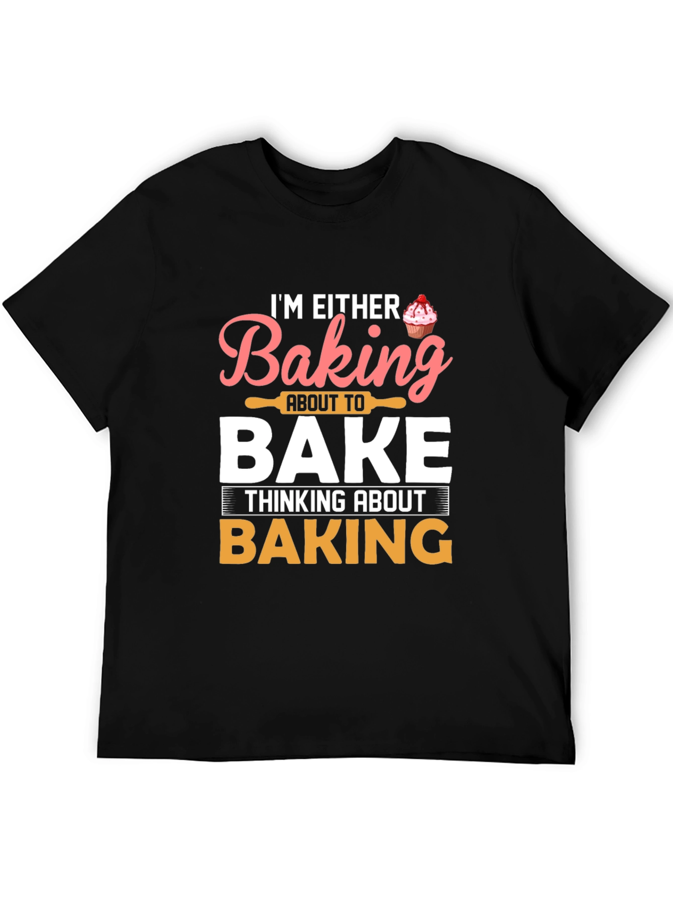 Baking T-Shirt - Im Either Baking Tee