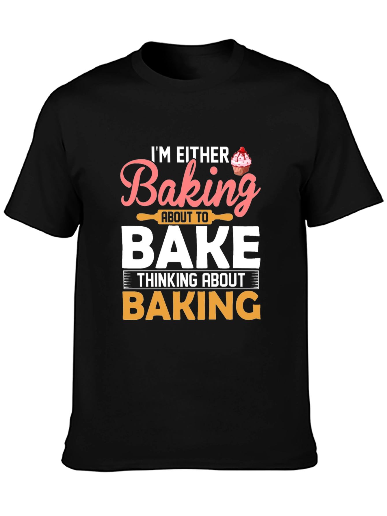 Baking T-Shirt - Im Either Baking Tee