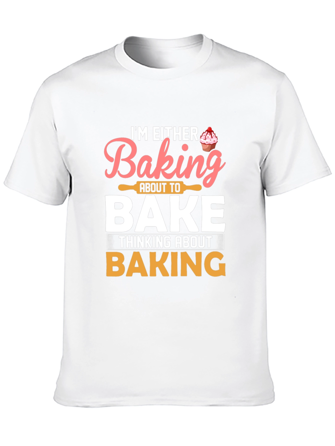 Baking T-Shirt - Im Either Baking Tee