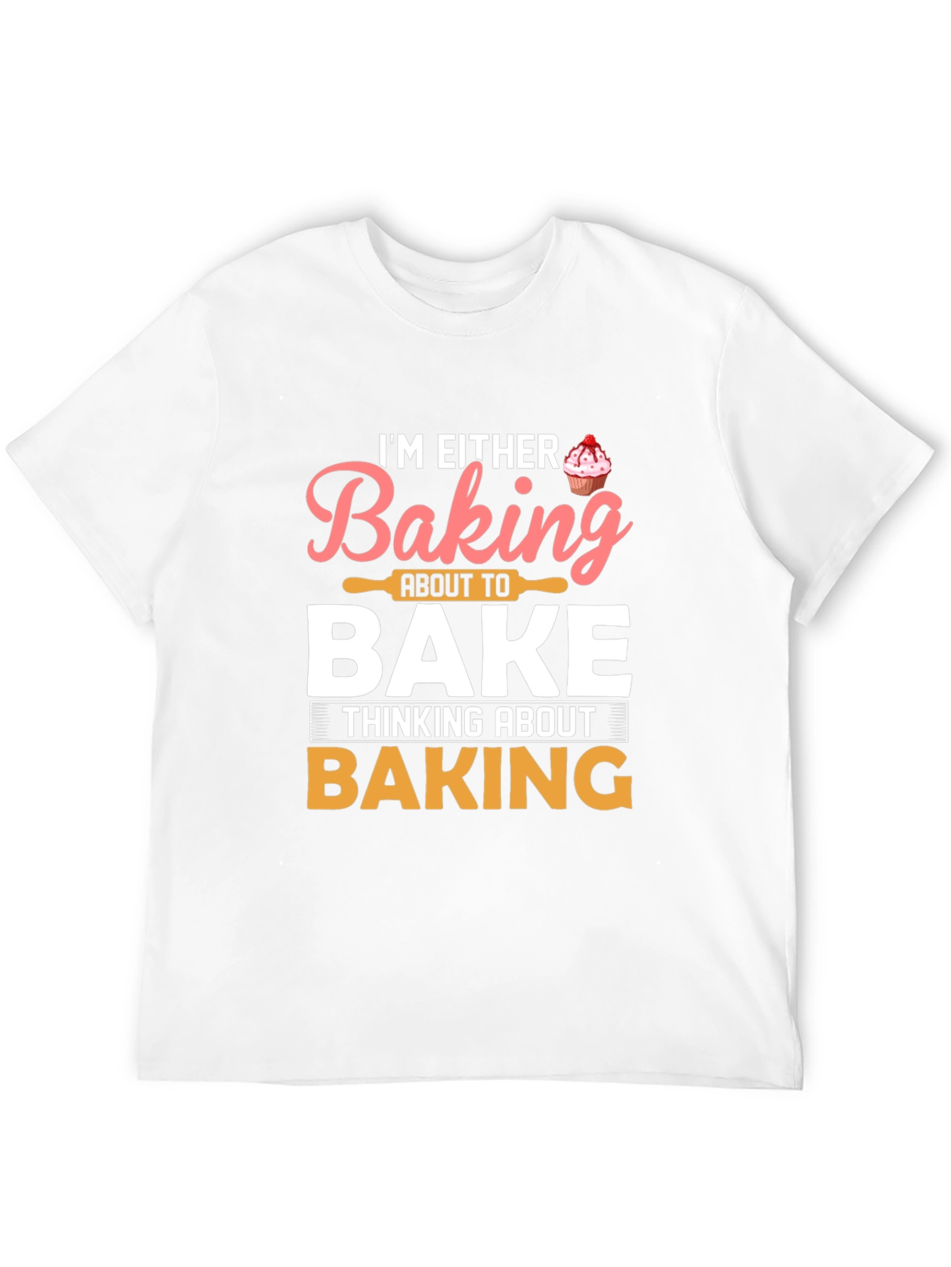 Baking T-Shirt - Im Either Baking Tee