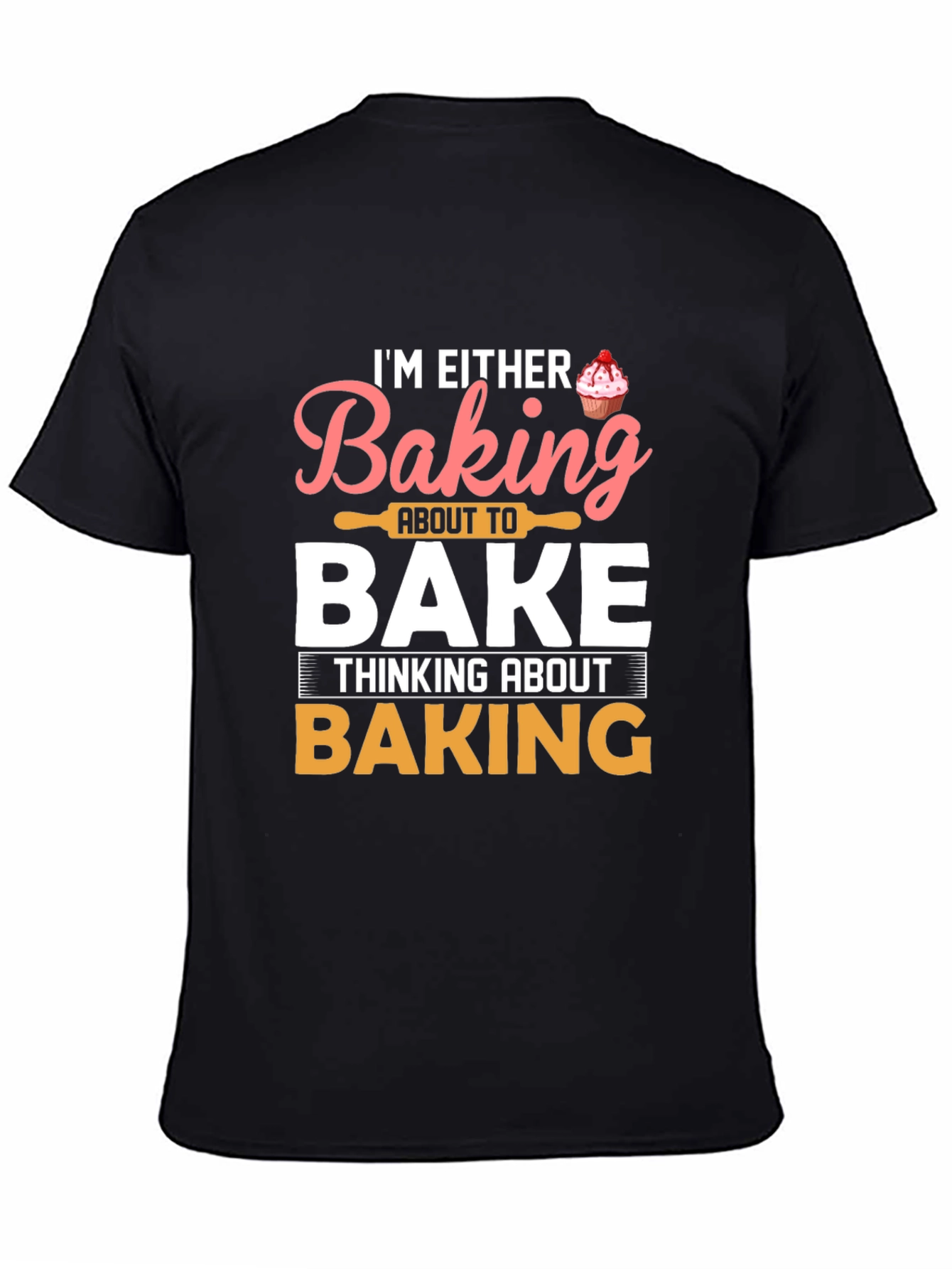 Baking T-Shirt - Im Either Baking Tee