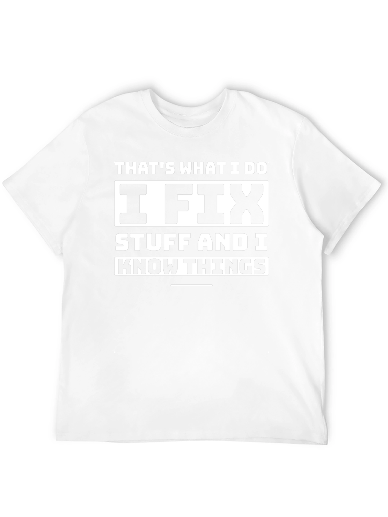 Thats What I Do I Fix Stuff T-Shirt