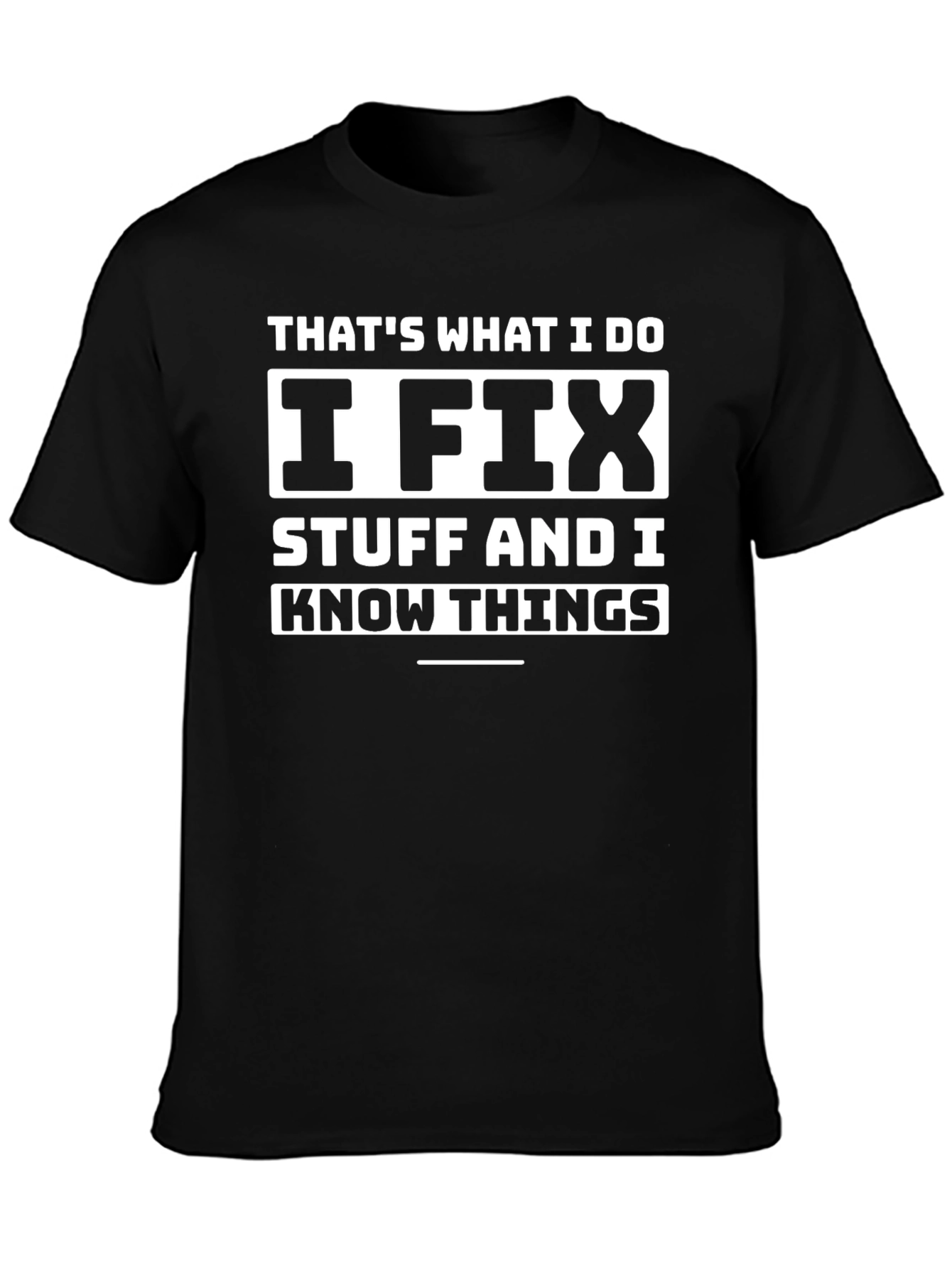 Thats What I Do I Fix Stuff T-Shirt