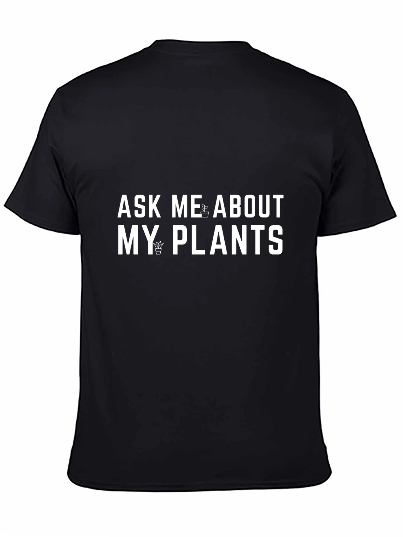 Ask Me About My Plants Graphic T-Shirt