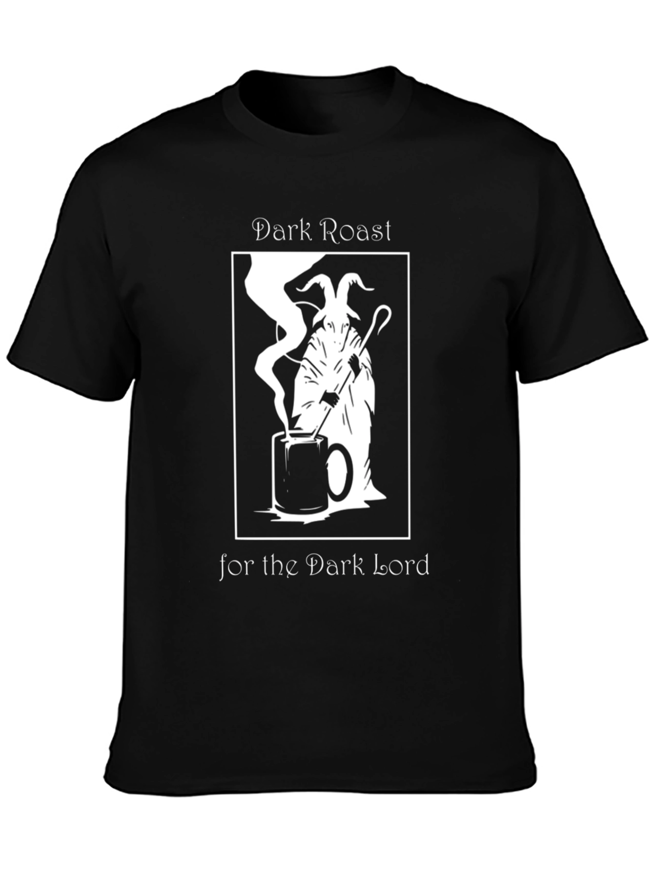 Dark Roast for the Dark Lord T-Shirt