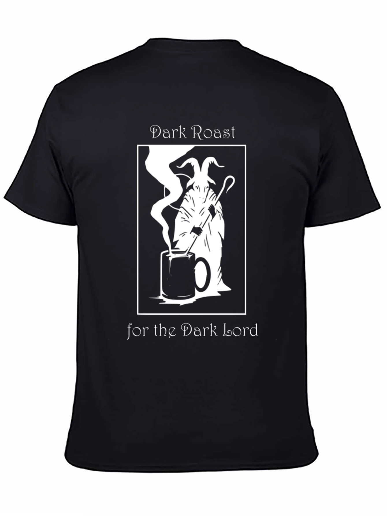 Dark Roast for the Dark Lord T-Shirt