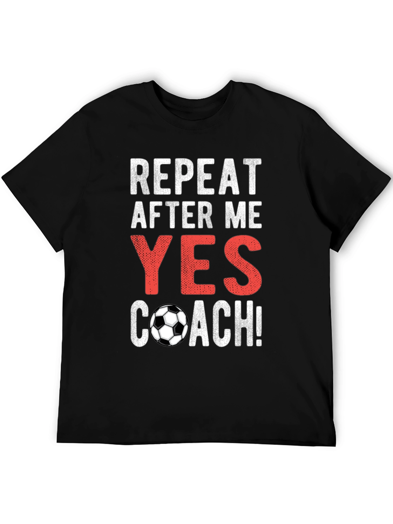 Repeat After Me Yes Coach T-Shirt