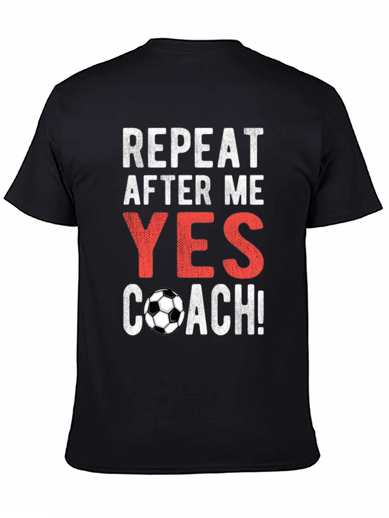 Repeat After Me Yes Coach T-Shirt